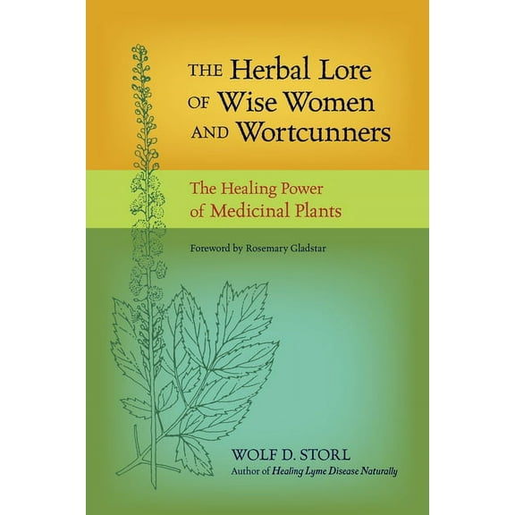 The Herbal Lore of Wise Women and Wortcunners: The Healing Power of Medicinal Plants, (Paperback)