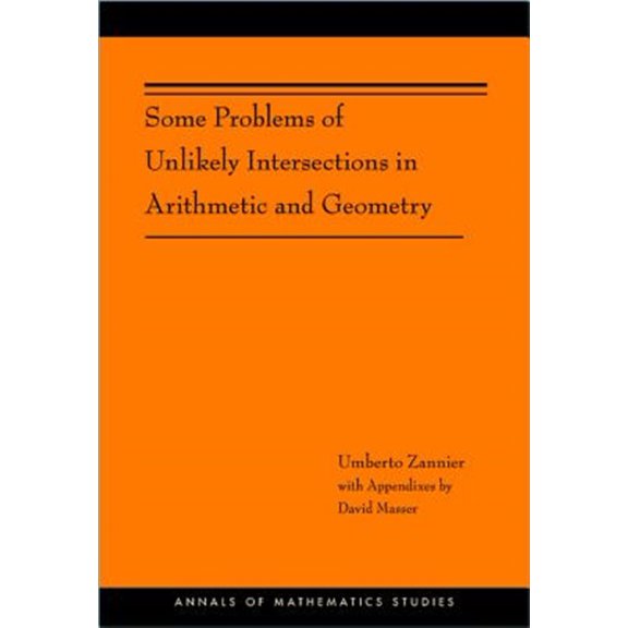Pre-Owned Annals of Mathematics Studies Some Problems of Unlikely Intersections in Arithmetic and Geometry, Book 181, (Paperback)