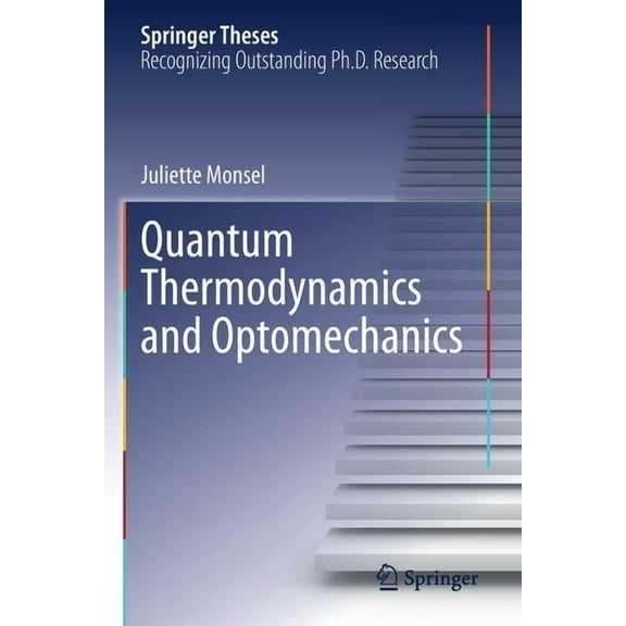 Springer Theses Quantum Thermodynamics and Optomechanics, (Paperback)