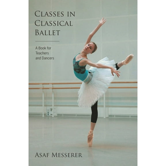 Limelight Classes in Classical Ballet, (Paperback)