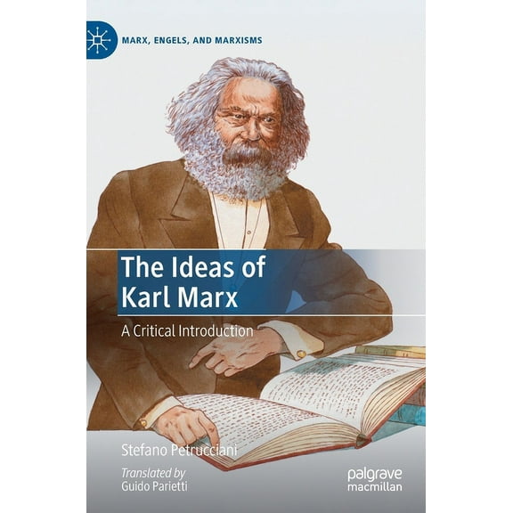 Marx, Engels, and Marxisms The Ideas of Karl Marx: A Critical Introduction, (Hardcover)