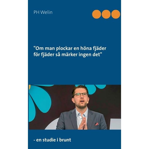 Om man plockar en hÃ¶na fjÃ¤der fÃ¶r fjÃ¤der sÃ¥ mÃ¤rker ingen det: - en studie i brunt, (Paperback)