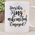 thumbnail image 6 of Funny Coffee Mug Does This Ring Make Me Look Engaged Coffee Tea Cup Funny Mug Novelty Coffee Mug for Men Women Birthday Festival Christmas Engagement, 6 of 7