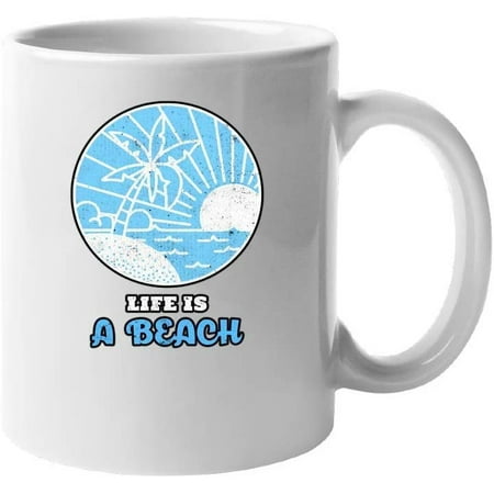 

Life is a Beach Funny Summer Vacation Travel Novelty Fashion Design Ceramic Coffee Mug
