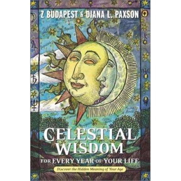Pre-Owned Celestial Wisdom for Every Year of Your Life: Discover the Hidden Meaning of Your Age (Paperback) 157863282X 9781578632824