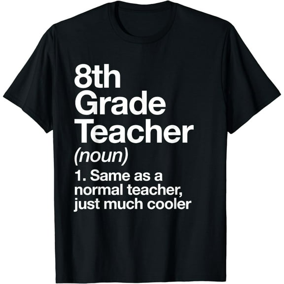8th Grade Teacher Definition Funny Back To School First Day T-Shirt