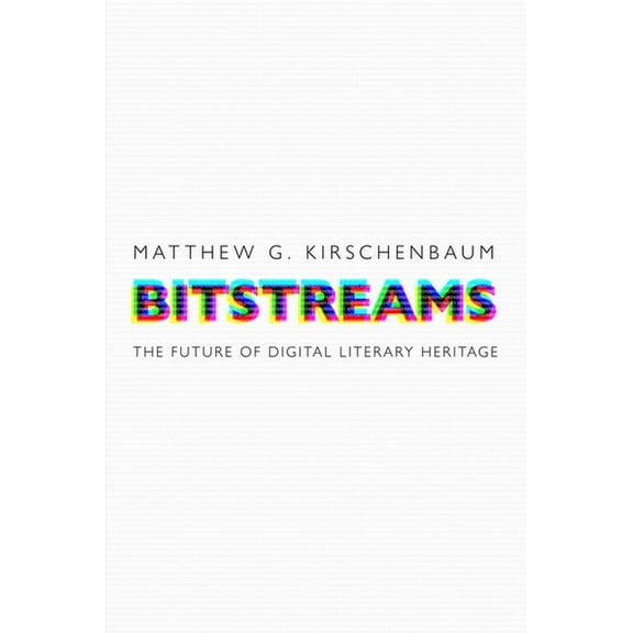 Material Texts Bitstreams: The Future of Digital Literary Heritage, (Hardcover)