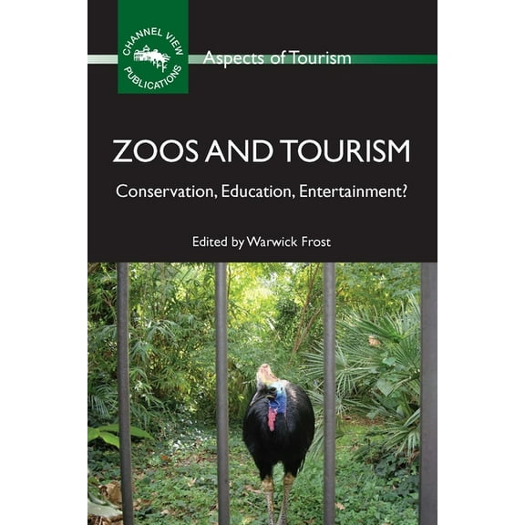 Aspects of Tourism Zoos and Tourism: Conservation, Education, Entertainment?, Book 46, (Paperback)