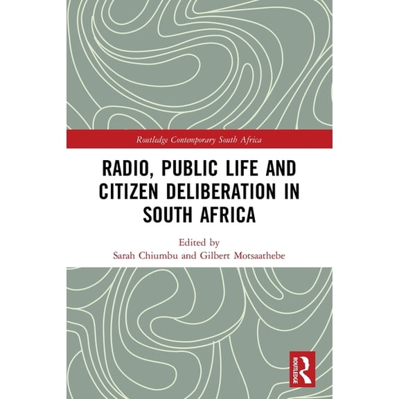 Routledge Contemporary South Africa Radio, Public Life and Citizen Deliberation in South Africa, (Paperback)