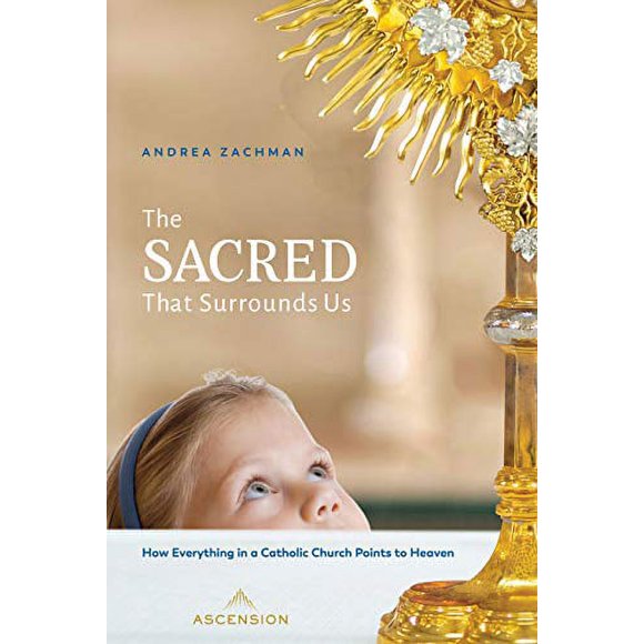 Le Sacré Qui Nous Entoure: Comment Tout dans une Église Catholique Monte au Paradis