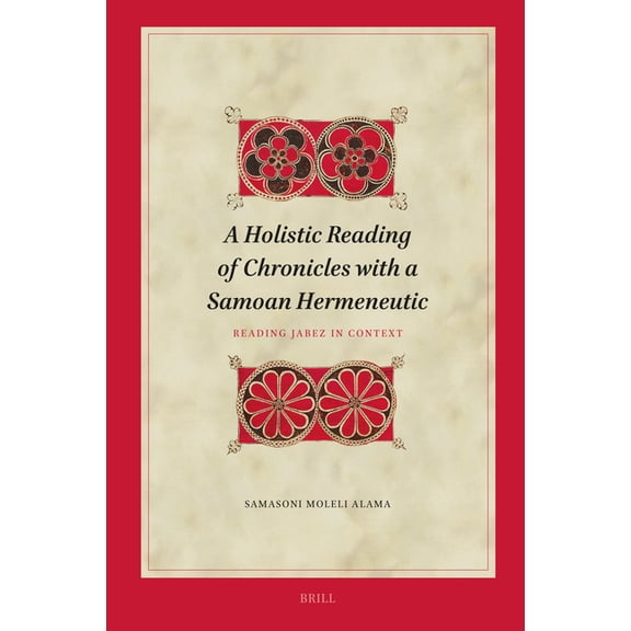 Biblical Interpretation A Holistic Reading of Chronicles with a Samoan Hermeneutic: Reading Jabez in Context, Book 234, (Hardcover)