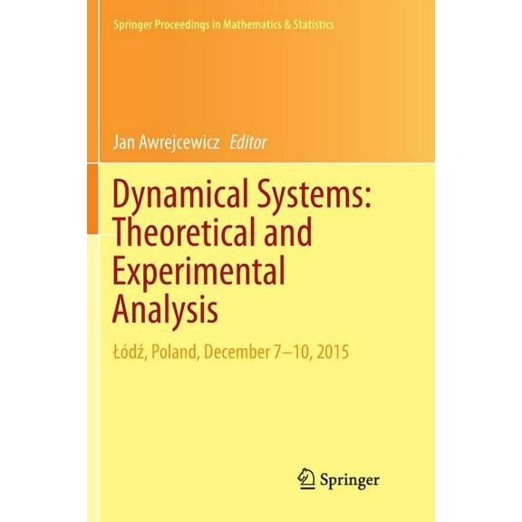 Springer Proceedings in Mathematics & St Dynamical Systems: Theoretical and Experimental Analysis: LÃ³dź, Poland, December 7-10, 2015, Book 182, (Paperback)