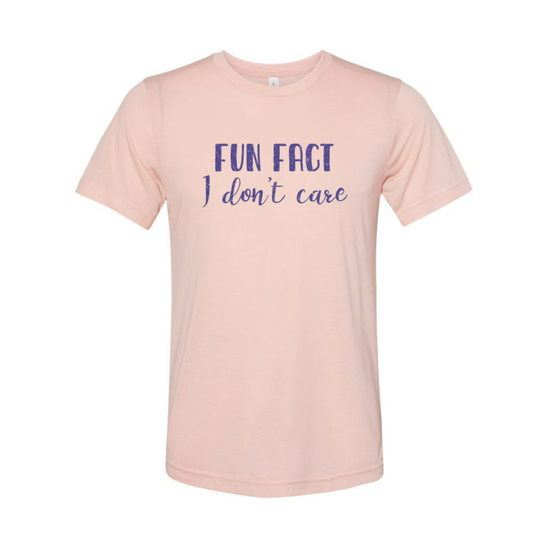 Uhyggelig gennemskueligt etnisk Fun Fact I Don't Care, I Don't Care Shirt, Unisex Fit, Soft Bella Tee,  Inspirational Shirt, Shirts With Sayings, Funny Mom Shirt, Graphic T,  Peach, XL" - Walmart.com