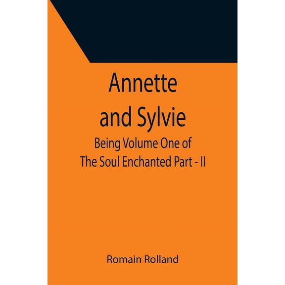 Annette and Sylvie: Being Volume One of The Soul Enchanted Part - II, (Paperback)