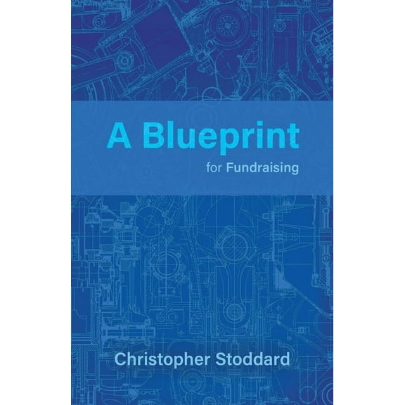 A Blueprint for Fundraising (Paperback)