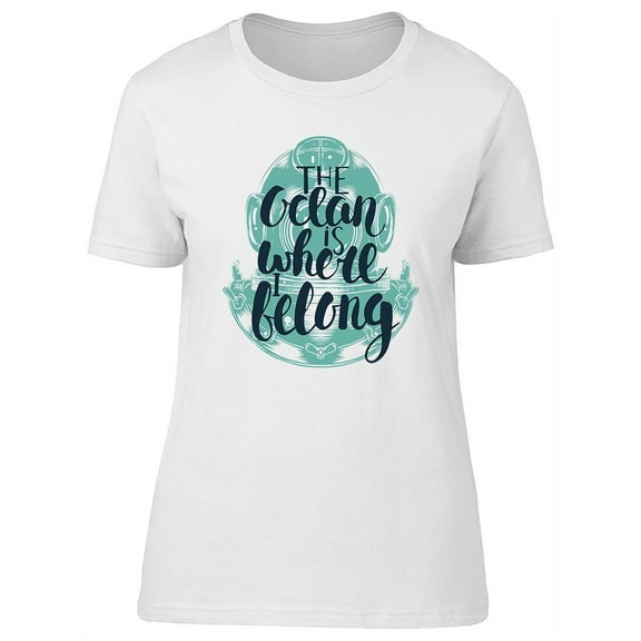 Be In The Ocean T-Shirt Women -Image by Shutterstock, Female Large