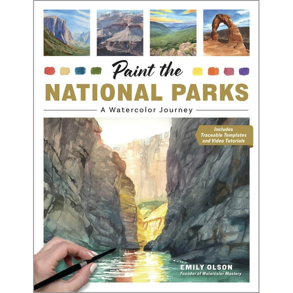 Paint the National Parks: A Watercolor Journey - Includes Traceable Templates and Video Tutorials, (Paperback)