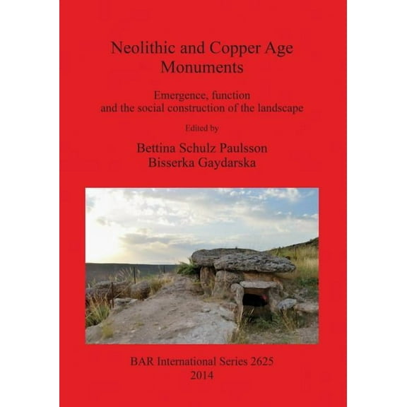 BAR International: Neolithic and Copper Age Monuments: Emergence, function and the social construction of the landscape (Paperback)