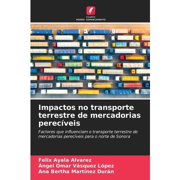 Impactos no transporte terrestre de mercadorias perecÃ­veis, (Paperback)