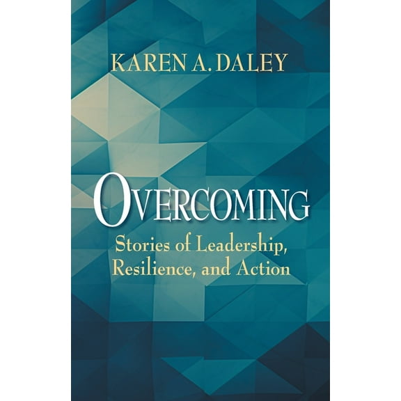 Overcoming: Stories of Leadership, Resilience, and Action, (Paperback)