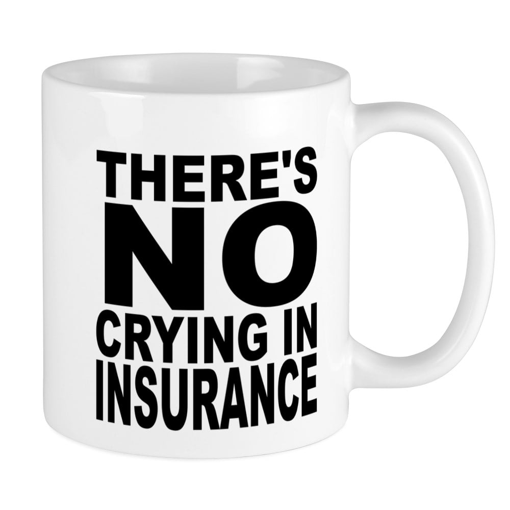 CafePress There�s No Crying In Insurance Mugs Unique