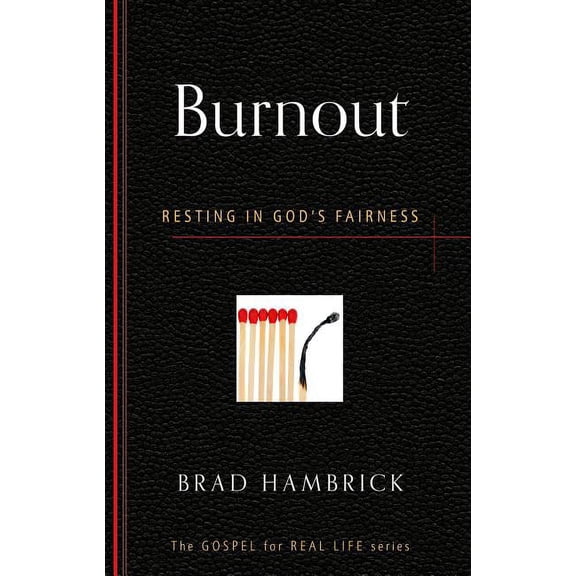 Gospel for Real Life: Burnout: Resting in God's Fairness (Paperback)