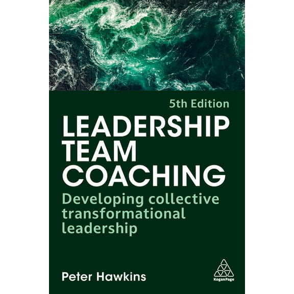 Leadership Team Coaching: Developing Collective Transformational Leadership, (Hardcover)