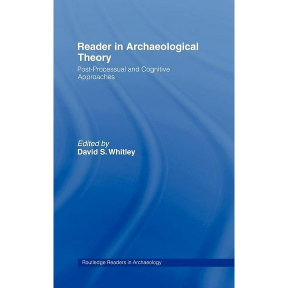 Routledge Readers in Archaeology Reader in Archaeological Theory: Post-Processual and Cognitive Approaches, (Hardcover)