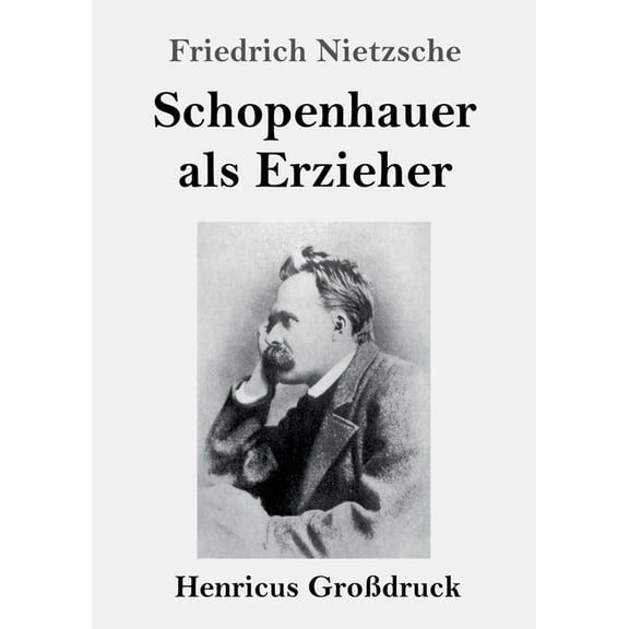 Schopenhauer als Erzieher (Großdruck) (Paperback)