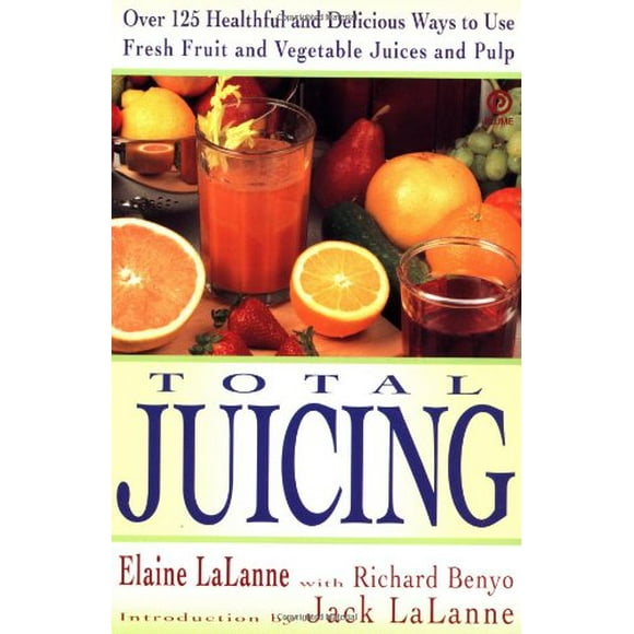 Total Juicing : Over 125 Healthful and Delicious Ways to Use Fresh Fruit and Vegetable Juices and Pulp 9780452269286 Used / Pre-owned