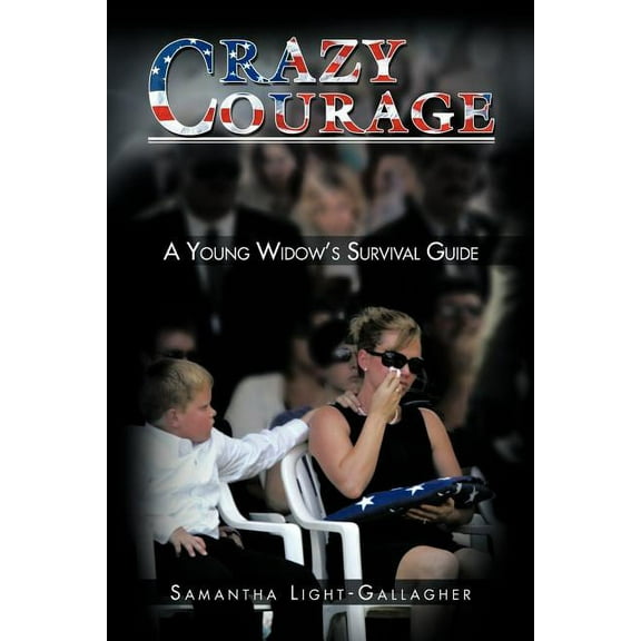 Crazy Courage: A Young Widow's Survival Guide, (Paperback)