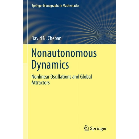 Springer Monographs in Mathematics Nonautonomous Dynamics: Nonlinear Oscillations and Global Attractors, (Paperback)