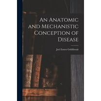 An Anatomic and Mechanistic Conception of Disease (Paperback)