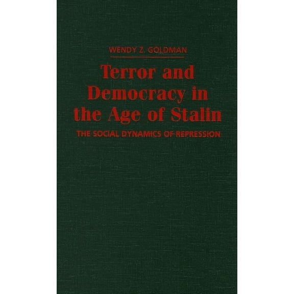Terror and Democracy in the Age of Stalin: The Social Dynamics of Repression, (Hardcover)