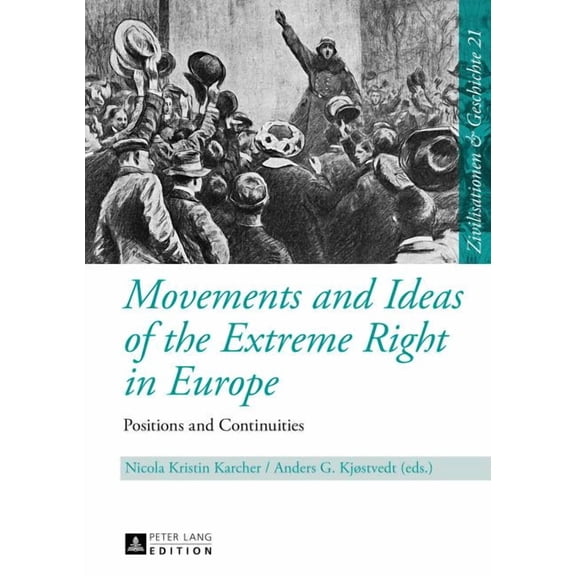 Zivilisationen Und Geschichte / Civiliza Movements and Ideas of the Extreme Right in Europe: Positions and Continuities, Book 21, (Hardcover)