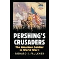 thumbnail image 1 of Pre-Owned Pershing's Crusaders: The American Soldier in World War I (Hardcover) 0700623736 9780700623730, 1 of 1