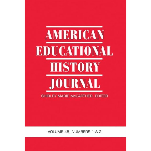 American Educational History Journal American Educational History Journal Vol 45 Issue 1 & 2, (Hardcover)