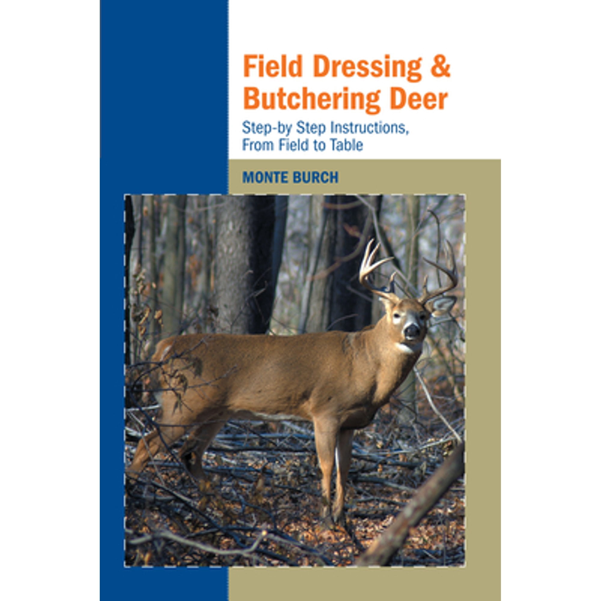 Field Dressing and Butchering Deer : Step-by-Step Instructions, from Field to Table (Paperback)