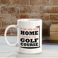thumbnail image 5 of Signs ByLITA If We Are Not Home; Check The Golf Course 11oz Plastic Coffee Mug, 5 of 7