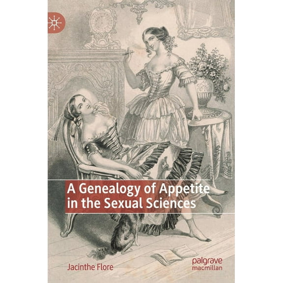 A Genealogy of Appetite in the Sexual Sciences, (Hardcover)