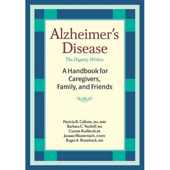 Alzheimer's Disease: A Handbook for Caregivers, Family, and Friends, (Paperback)