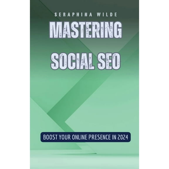 Mastering Social SEO: Boost Your Online Presence in 2024, (Paperback)