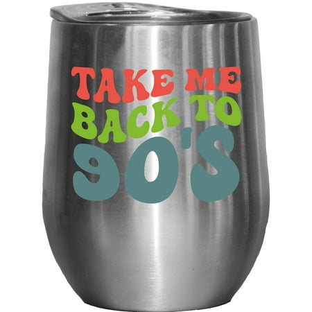 

Take Me Back to 90s 1990s Themed Quote Groovy Retro Wavy Text Merch Gift Stainless Steel 12oz Wine Tumbler