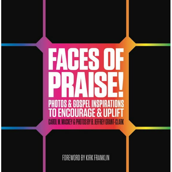 Faces of Praise! : Photos and Gospel Inspirations to Encourage and Uplift (Hardcover)