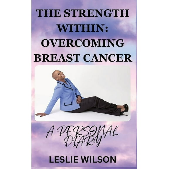 The Strength Within: Overcoming Breast Cancer, (Hardcover)
