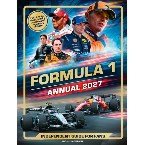 100% Unofficial Formula 1 Annual 2027: Independent Guide for Fans, (Hardcover)