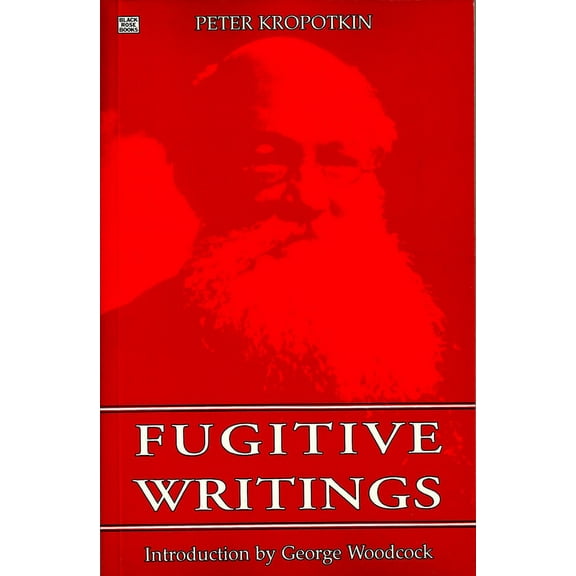 Collected Works of Peter Kropotkin, Fugitive Writings, Book 10, (Paperback)