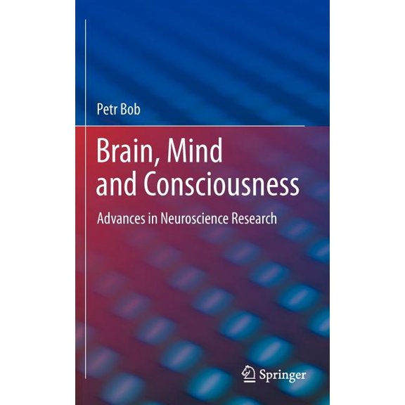Brain, Mind and Consciousness: Advances in Neuroscience Research, (Hardcover)