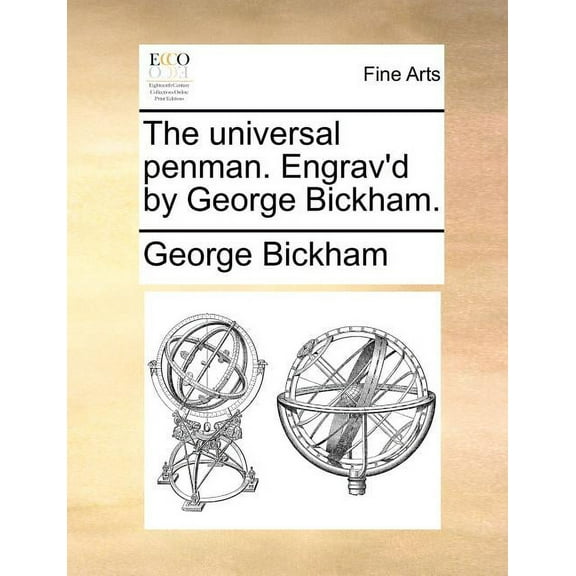 The Universal Penman. Engrav'd by George Bickham. (Paperback)