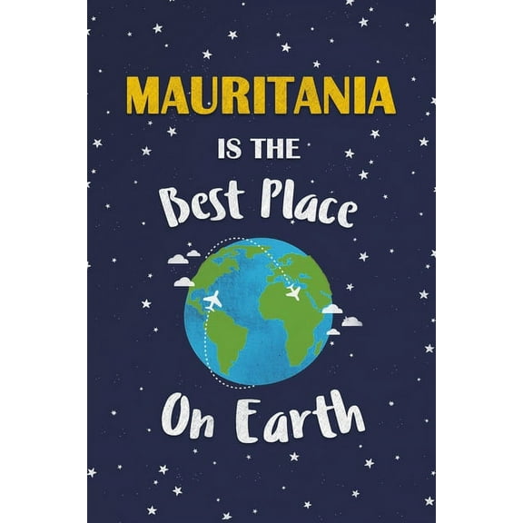 Mauritania Is The Best Place On Earth: Mauritania Souvenir Notebook (Paperback)